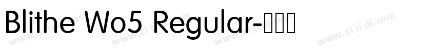 Blithe Wo5 Regular字体转换 Blithe Wo5 Regular字体转换